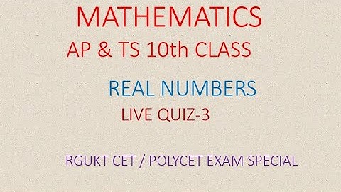 REAL NUMBERS  || MATHEMATICS  || RGUKT CET & POLYCET-2021
