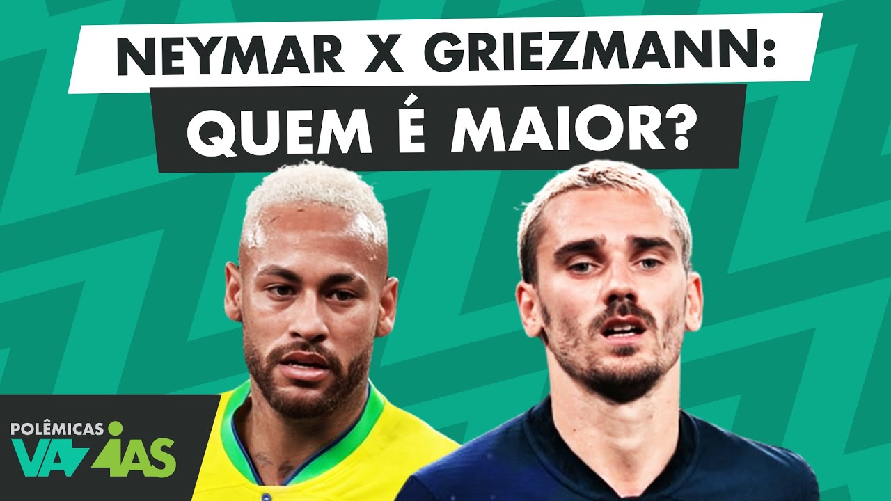 NEYMAR X GRIEZMANN: QUEM É MAIOR NO FUTEBOL? – POLÊMICAS VAZIAS #538