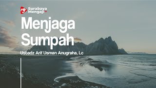 Menjaga Sumpah - Ustadz Arif Usman Anugraha, Lc
