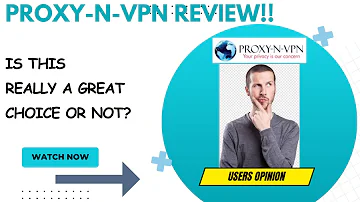 PROXY-N-VPN Review-Does This Work As Said At ALL Or Just A CRAP?See(WATCH Before Use)