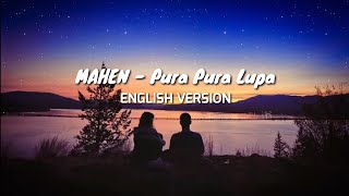 MAHEN - Pura Pura Lupa (VERSI INGGRIS) | COVER BY EMMA HEESTERS - LIRIK