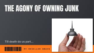 The Agony of Owning Junk