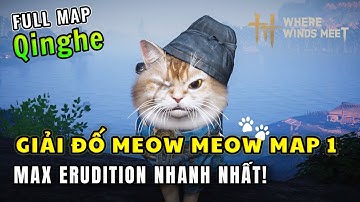 Hướng dẫn FULL Meow Meow’s Treasure (Qinghe Map) – Vị Trí & Giải Đố Cực Nhanh | Where Winds Meet