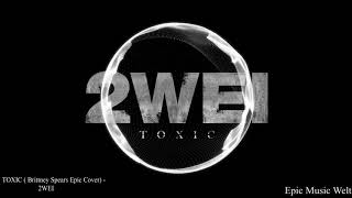 2WEI - Toxic (Official Britney Spears Epic Cover) Resimi