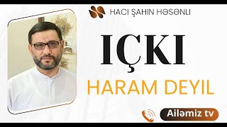 İçki Içmək Haram Deyil? -Hacı Şahin - Donuz Əti Yeyənlər Di̇qqət