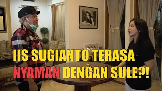 IIS SUGIANTO MERASA NYAMAN DENGAN SULE