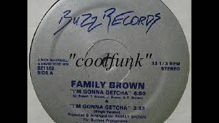 Video thumbnail of "Family Brown - I'm Gonna Getcha (12" Funk 1984)"