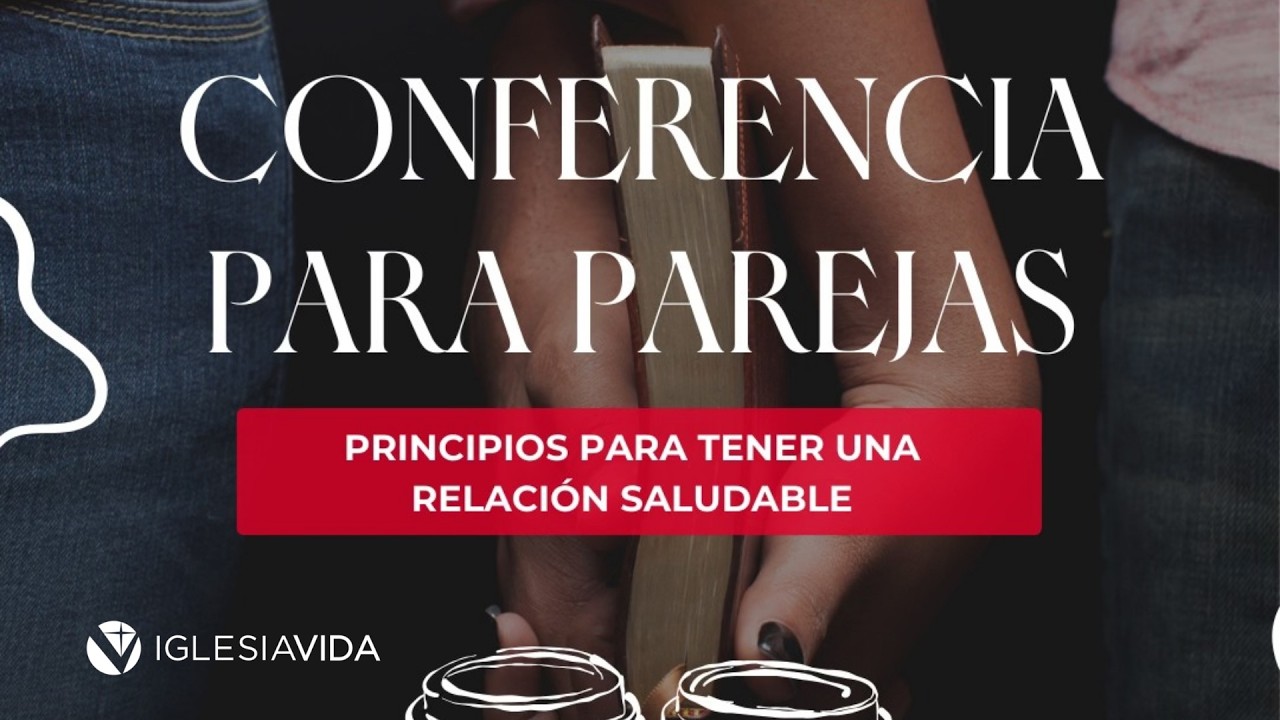 Conferencia Para Parejas Principios Para Tener Relaciones Saludables - Dr Carlos Andrés & Paola Murr