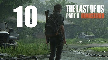 The Last of Us Part II Remastered - Part 10 (No Commentary) 4K HDR