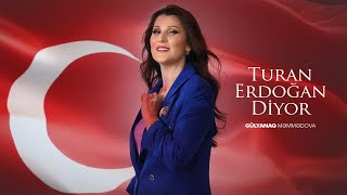 Gülyanaq Məmmədova — Turan Erdoğan Diyor (Rəsmi Musiqi Videosu) Resimi