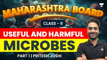 Useful and Harmful Microbes | Part 1 | Class 9 | Maharashtra Board and CET