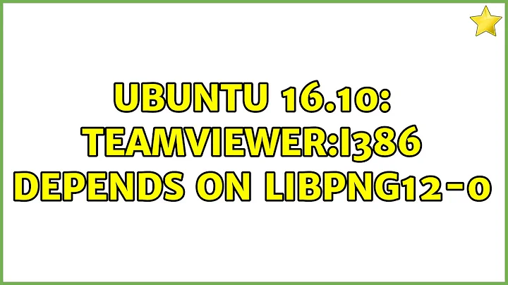 Ubuntu: Ubuntu 16.10: teamviewer:i386 depends on libpng12-0