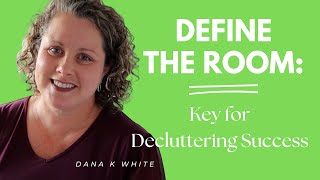 Define the Room: Key for Decluttering Success