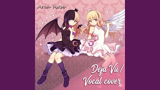 Deja Vú (CircusP): Original Vocal Cover (feat. Shy Siesta) - Aria Rose