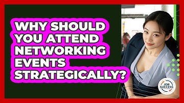 Why Should You Attend Networking Events Strategically? - Job Success Network
