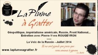 USA, Russie, Front National - Entretien avec Pierre-Yves Rougeyron ( juillet 2014)