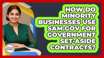 How Do Minority Businesses Use SAM.gov For Government Set-aside Contracts?