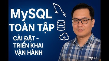 🧠 MySQL Toàn Tập: Cài Đặt – Triển Khai – Vận Hành | Làm Chủ Database Từ Zero → Pro
