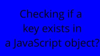 Checking if a key exists in a JavaScript object