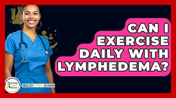 Can I Exercise Daily With Lymphedema? - Oncology Support Network