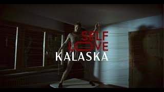 Kalaska - Selflove (Part 3 of 3)