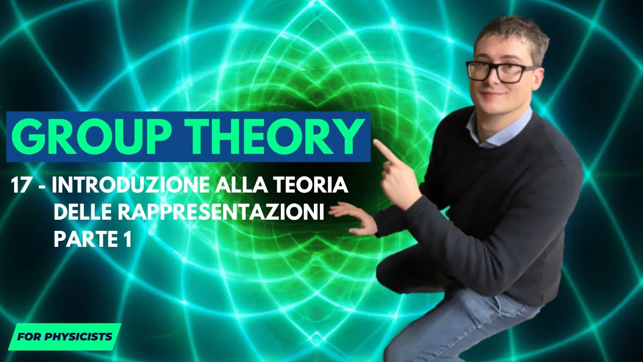 Teoria dei Gruppi - 17 - Introduzione alla Teoria delle
