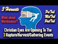 Biblical &quot;Worthiness&quot; &amp; Christian Eyes Opening to 3 Rapture/harvest Events