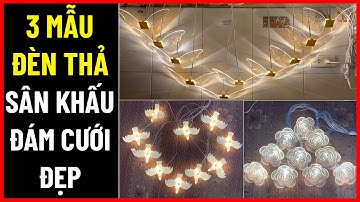 3 mẫu đèn thả trang trí sân khấu đám cưới, trang trí rạp cưới