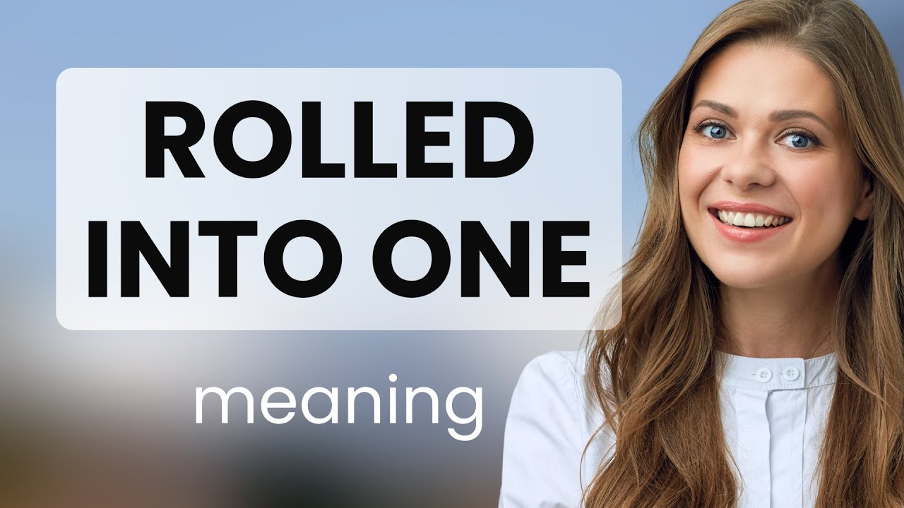 Rolled into one — definition of ROLLED INTO ONE YouTube