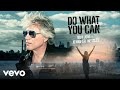Bon Jovi, Jennifer Nettles - Do What You Can (Audio)