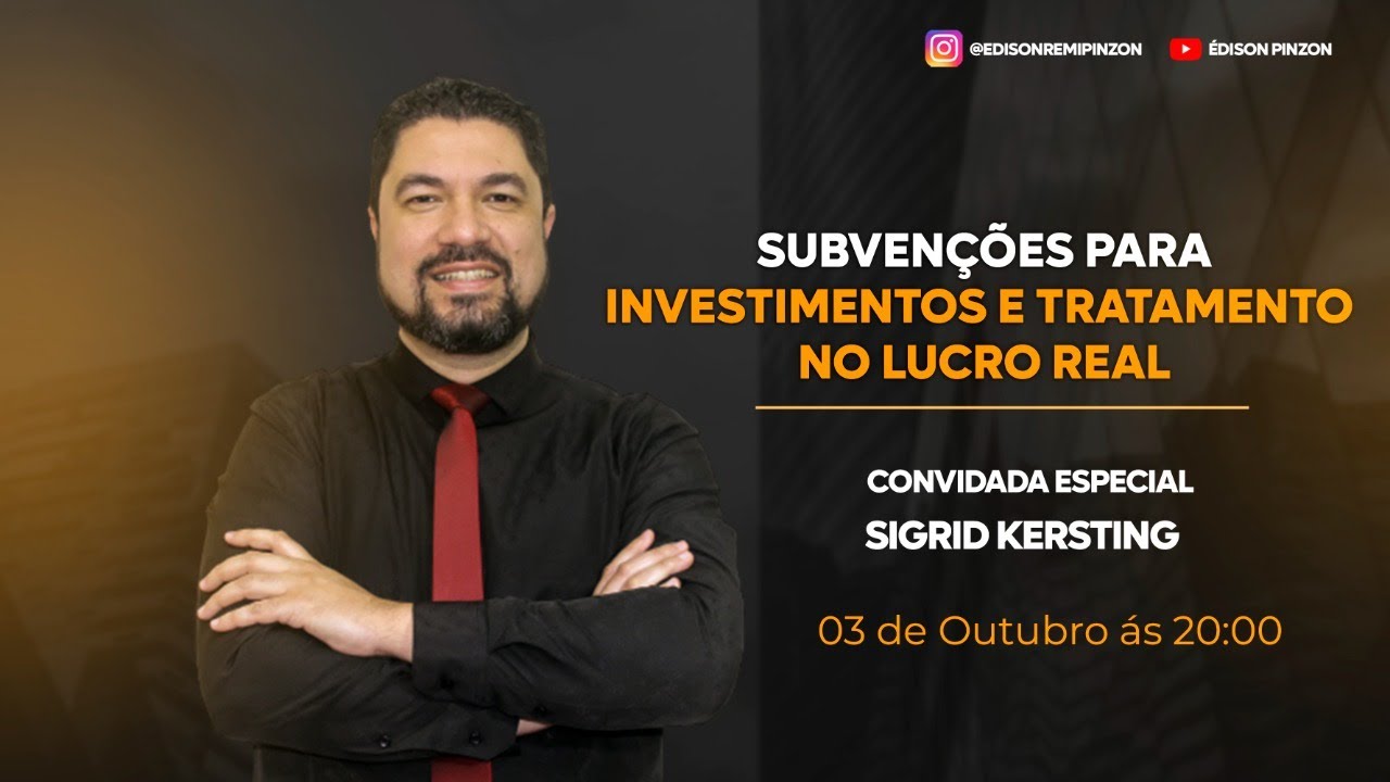 LIVE: Subvenções para investimentos e tratamento no lucro real | Prof. Édison Pinzon