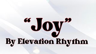 “Joy” | by Elevation Rhythm | Lyrics