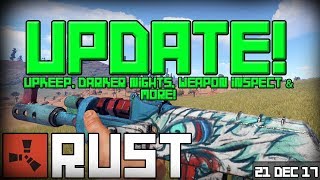 Rust Update 21-12-2017 - Upkeep, Darker Nights, Weapon Inspect & More!