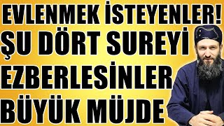 EVLENMEK İSTEYENLER ŞU 4 SUREYİ EZBELESİNLER! Hüseyin ÇEVİK