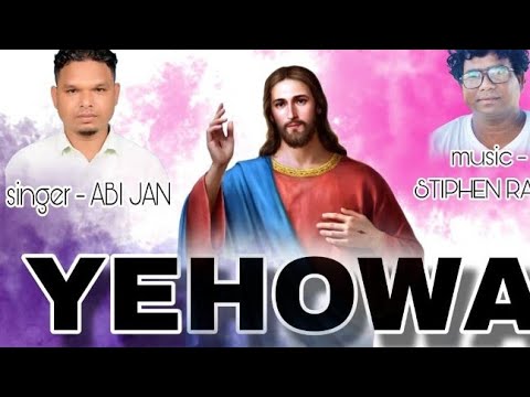 YEHOWA//NEW SOURA CHRISTIAN SONG//SINGER.ABIJHAN//MUSIC.STEPHEN