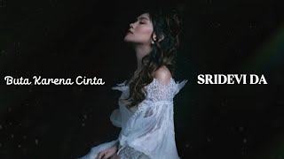 Cover Sridevi DA - Buta Karena Cinta