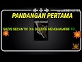 Karaoke 🎤 pandangan Pertama.A.rapiq.tanpa vokal