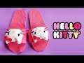 DIY HELLO KITTY SLIPPERS 😻😻