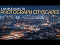 3 Simple Ways to Shoot Cityscapes | Basic Cityscape Photography Tutorial