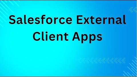 Salesforce External Client Apps