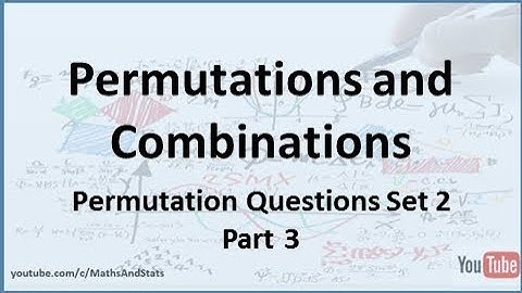 Permutations and Combinations: Permutation Example Set 2 - Part 3