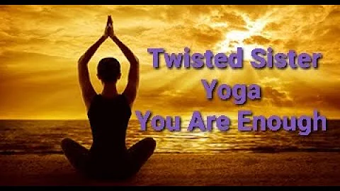 You are Enough Twisted Sister Christian Yoga Class