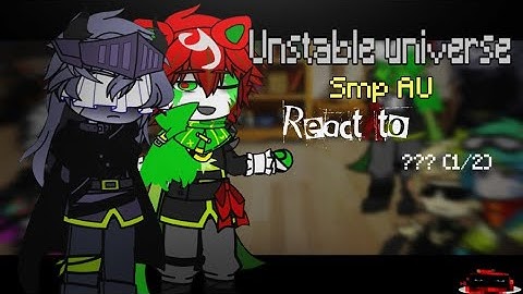 Unstable Universe AU React To Wemmbu //Lawdog!Wemmbu Au(1/2)//2X