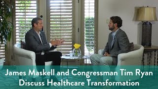 James Maskell and Congressman Tim Ryan Discuss Healthcare Transformation