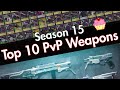 Top 10 PvP Weapons | Destiny 2 Season 15