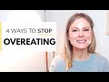 HOW TO STOP OVEREATING | 4 ways to stop eating so much