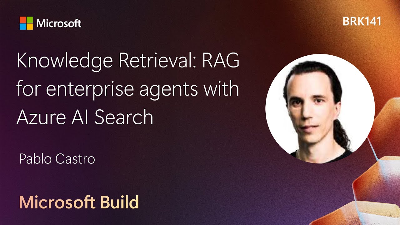 Knowledge Retrieval: RAG for enterprise agents with Azure AI Search | BRK141