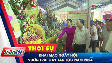 Khai mạc Ngày hội vườn trái cây Tân Lộc năm 2024| Cần Thơ TV