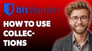 How To Use Collections In The Bitwarden Desktop App [2025 Guide]