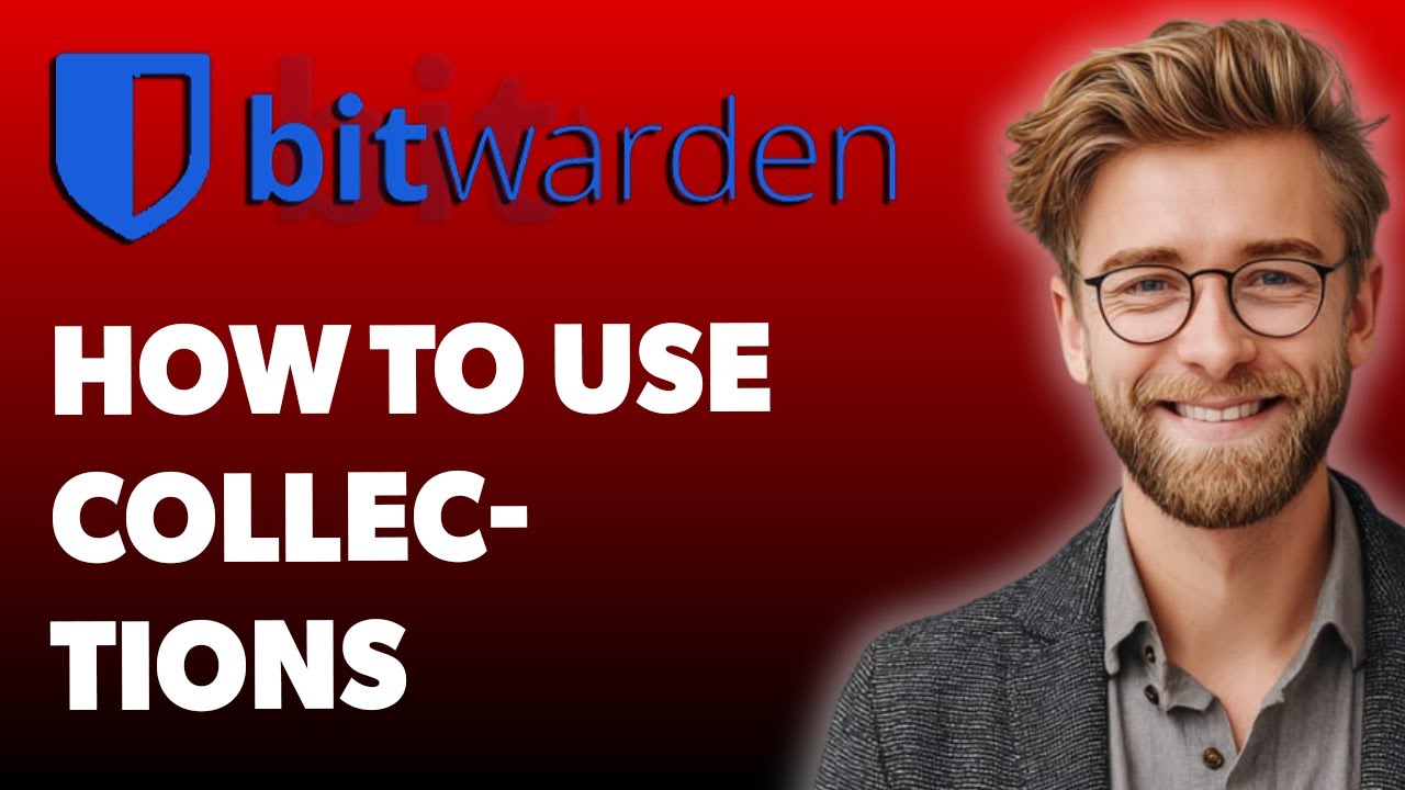 How To Use Collections In The Bitwarden Desktop App [2025 Guide] - YouTube
